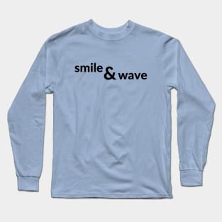 Smile and wave- a way of life design Long Sleeve T-Shirt